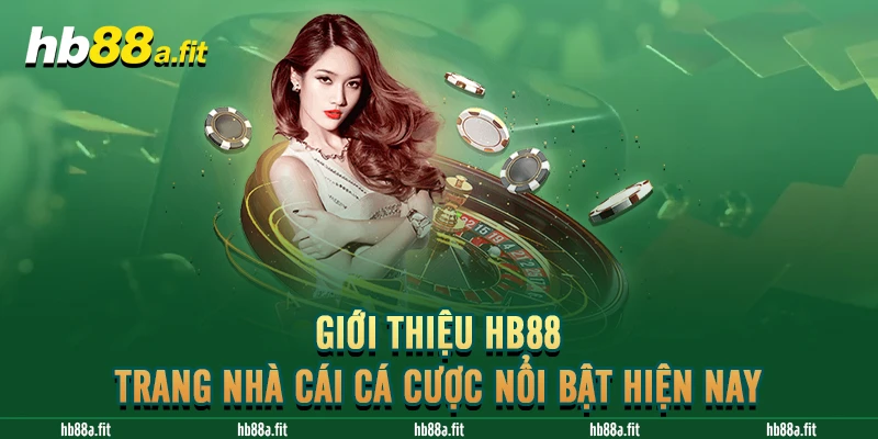 Giới thiệu HB88 - Trang nhà cái cá cược nổi bật hiện nay 