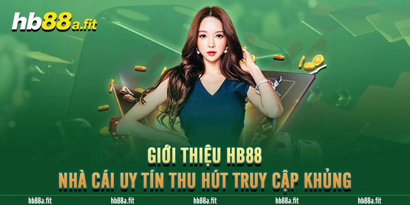 Giới Thiệu HB88 - Nhà Cái Uy Tín Thu Hút Truy Cập Khủng 